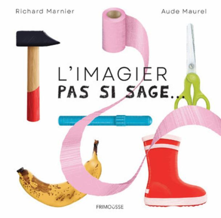 L-IMAGIER PAS SI SAGE - MARNIER/MAUREL - FRIMOUSSE