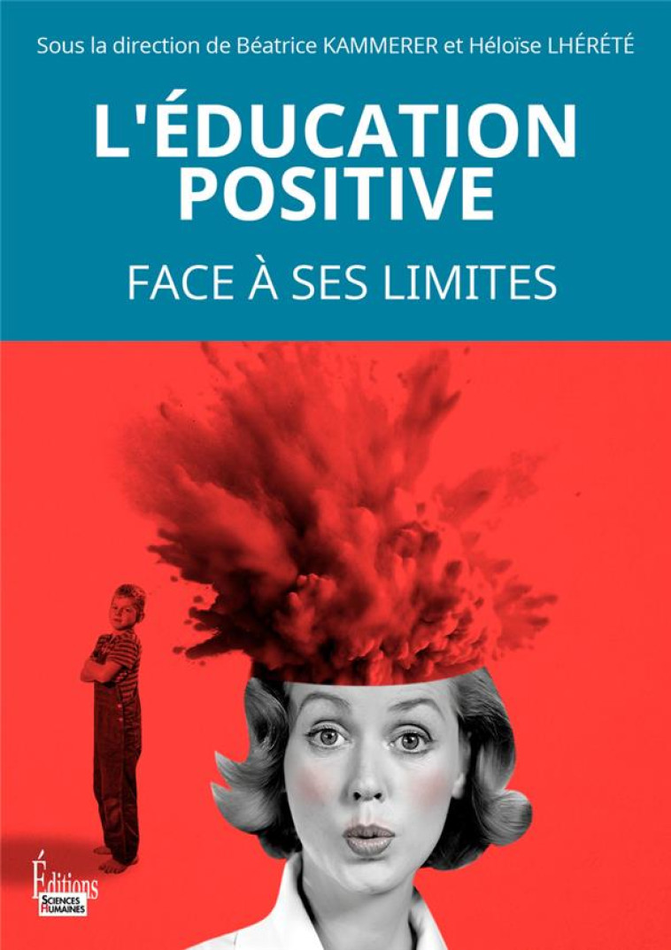 L-EDUCATION POSITIVE, UN COURANT DE PENSEE FACE A SES LIMITES - COLLECTIF - SCIENCES HUMAIN