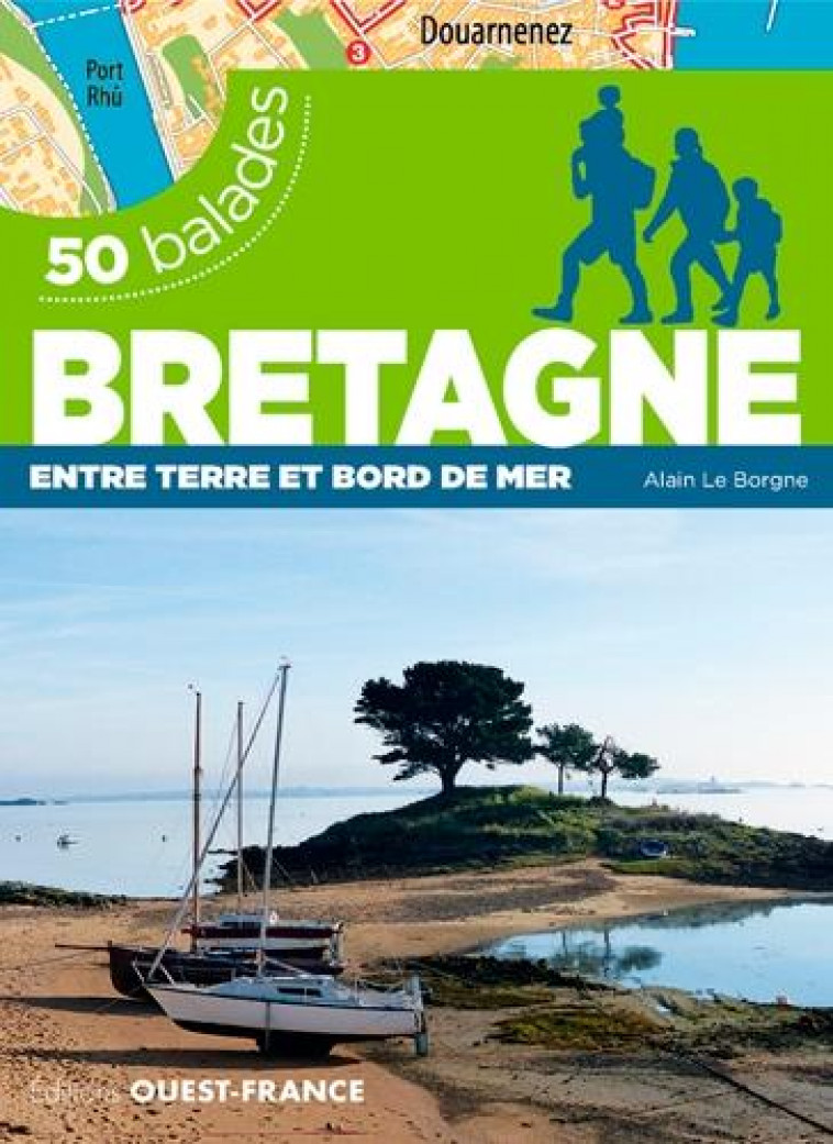 50 BALADES BRETAGNE - ENTRE TERRE ET BORD DE MER - LE BORGNE/LE PAPE - OUEST FRANCE