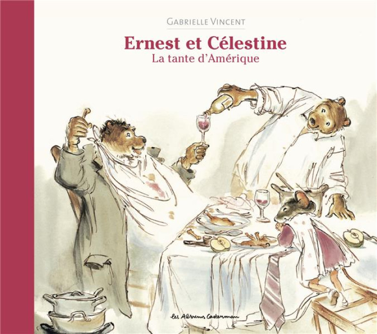 ERNEST ET CELESTINE -LA TANTE D-AMERIQUE - NOUVELLE EDITION CARTONNEE - VINCENT GABRIELLE - CASTERMAN