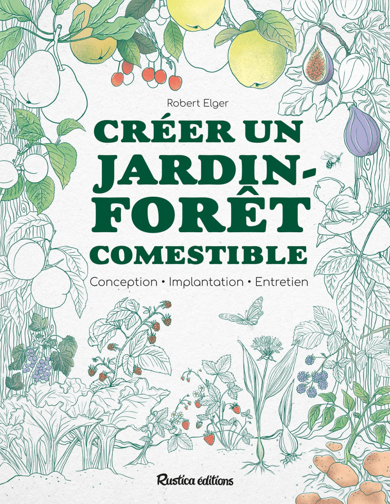 MON JARDIN-FORET COMESTIBLE - Robert Elger - RUSTICA