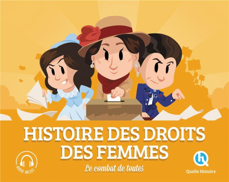 HISTOIRE DES DROIT DES FEMMES - QUELLE HISTOIRE STUD - QUELLE HISTOIRE