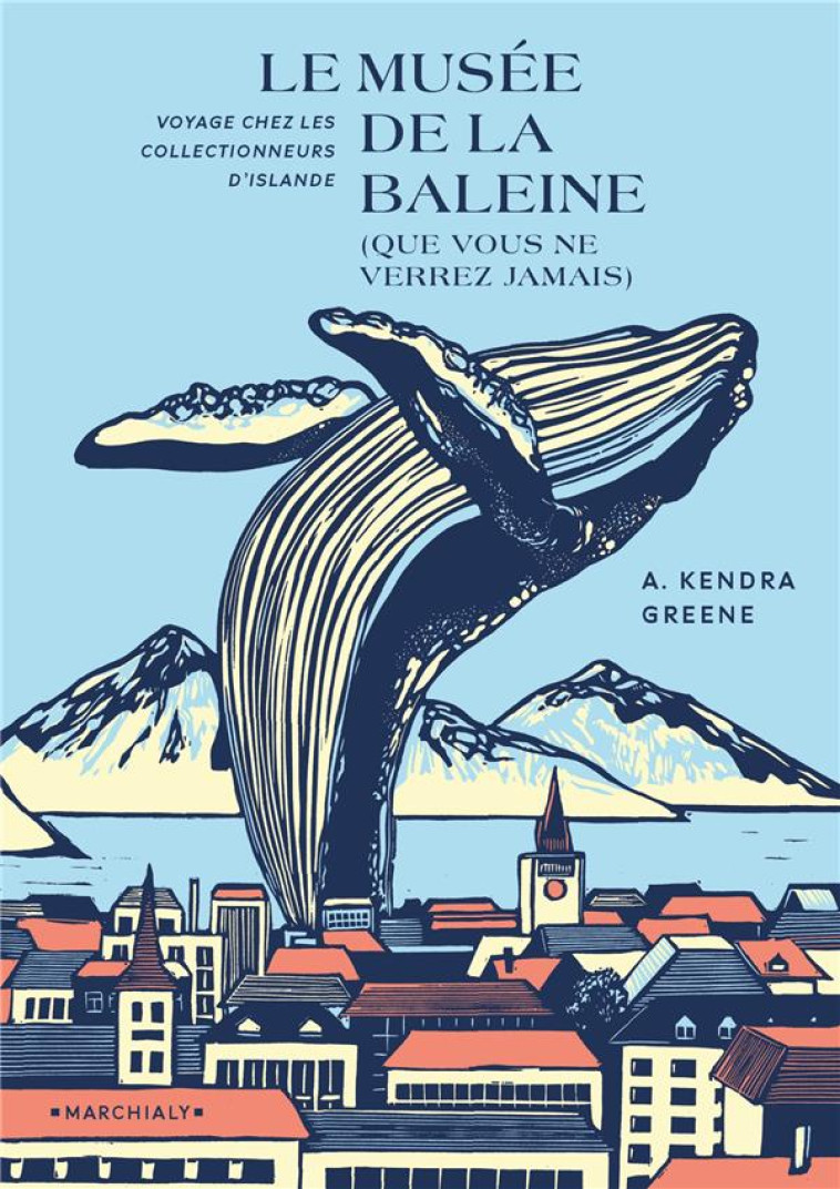 LE MUSEE DE LA BALEINE (QUE VOUS NE VERREZ JAMAIS) - ONE SHOT - LE MUSEE DE LA BALEINE (QUE VOUS NE - GREENE KEDRA - MARCHIALY