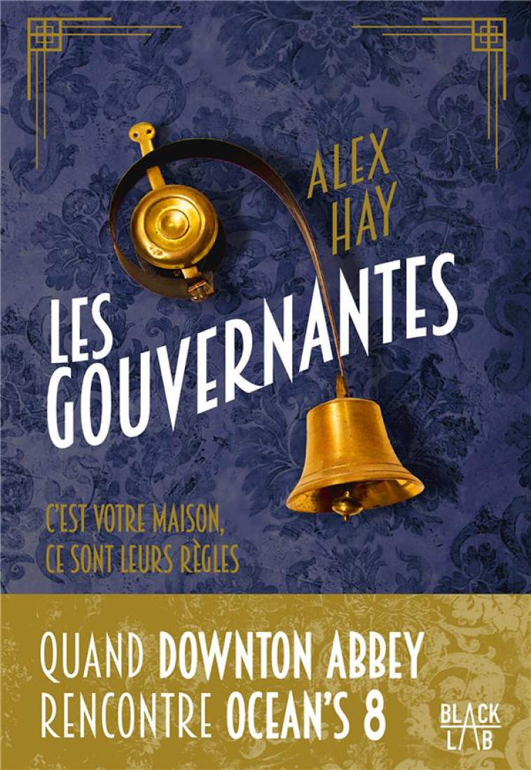 LES GOUVERNANTES - C-EST VOTRE MAISON. CE SONT LEURS REGLES - HAY ALEX - MARABOUT