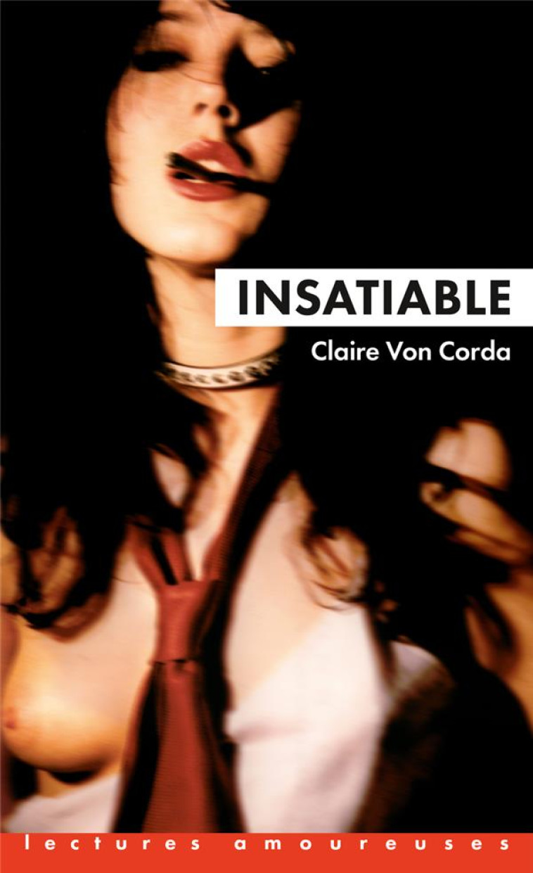 INSATIABLE - VON CORDA, CLAIRE - LA MUSARDINE