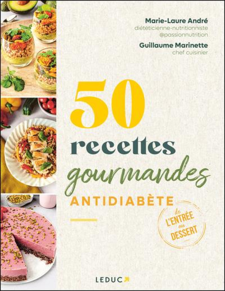 50 RECETTES GOURMANDES ANTIDIABETE - DE L'ENTREE AU DESSERT, SE REGALER AVEC LES IG BAS - ANDRE/MARINETTE - QUOTIDIEN MALIN