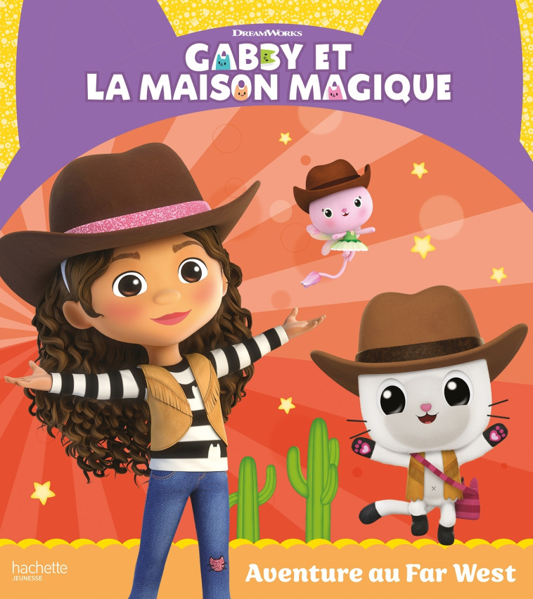 GABBY ET LA MAISON MAGIQUE - AVENTURE AU FAR WEST - ALBUM RC -   - HACHETTE JEUN.