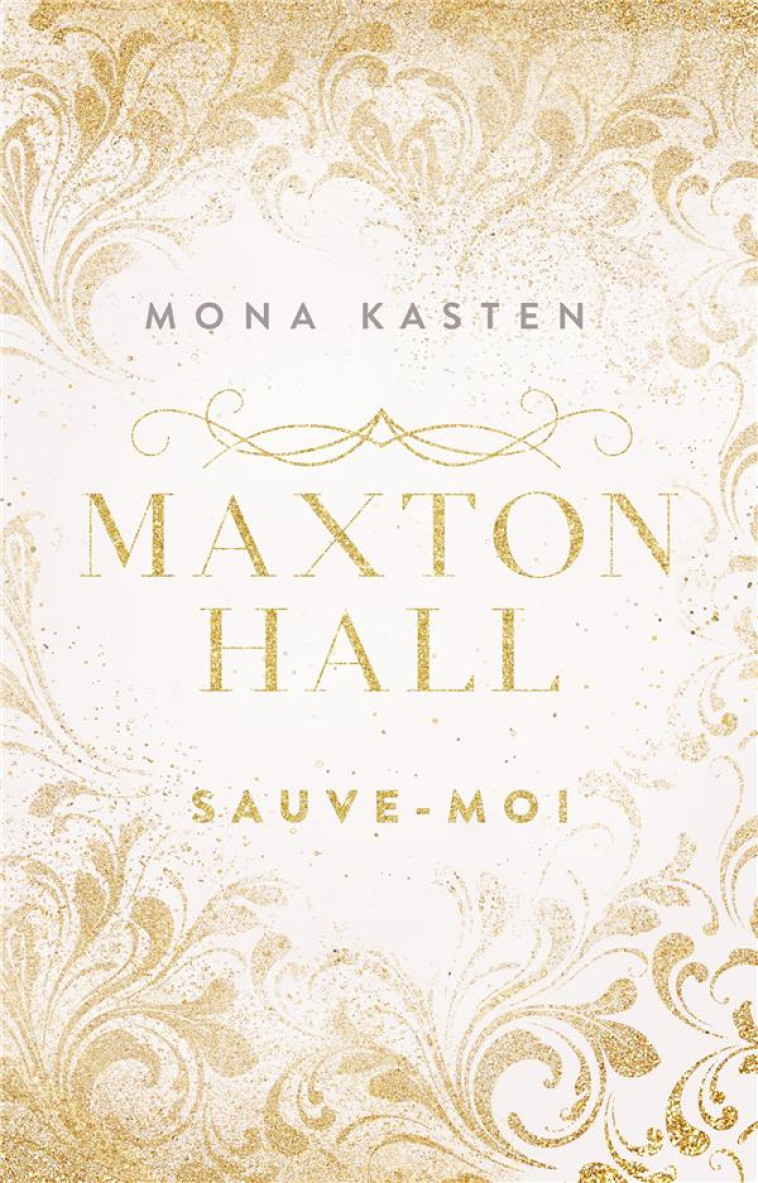 MAXTON HALL - TOME 1 - SAUVE-MOI - KASTEN - HACHETTE