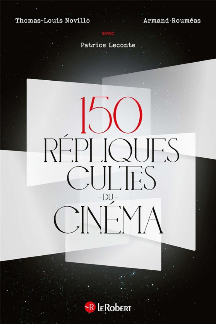 150 REPLIQUES CULTES DU CINEMA - NOVILLO, THOMAS-LOUIS  - LE ROBERT