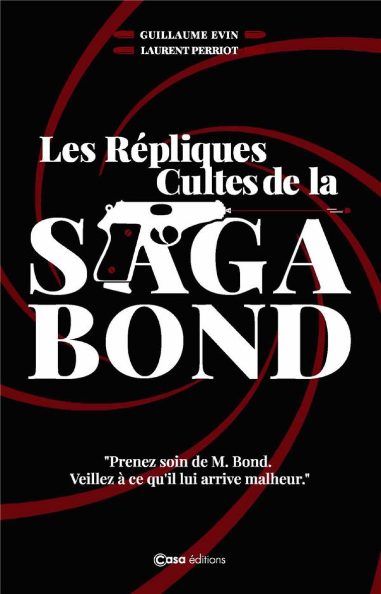 LES REPLIQUES CULTES DE LA SAGA BOND - EVIN, GUILLAUME  - CASA