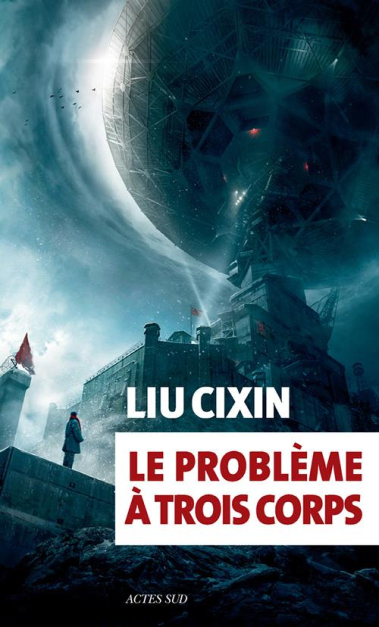 LE PROBLEME A TROIS CORPS TOME 1 - Liu Cixin - Actes Sud