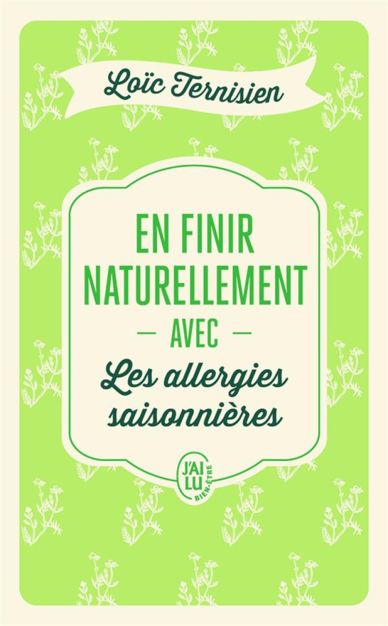 EN FINIR NATURELLEMENT AVEC LES ALLERGIES SAISONNIERES - VOL01 - TERNISIEN LOIC - J'AI LU