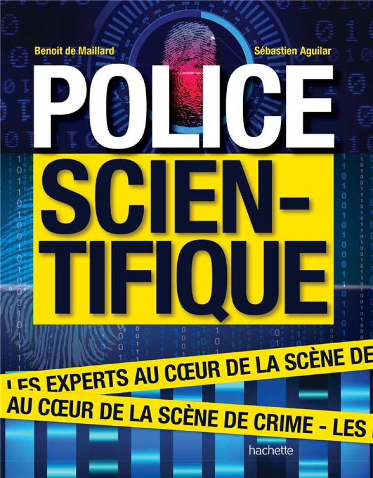 POLICE SCIENTIFIQUE - LES EXPERTS AU COEUR DE LA SCENE DE CRIME - Aguilar Sébastien - Hachette Pratique