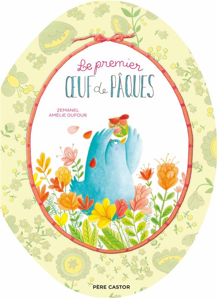 LE PREMIER OEUF DE PAQUES - EDITION 2024 - DUFOUR/ZEMANEL - FLAMMARION