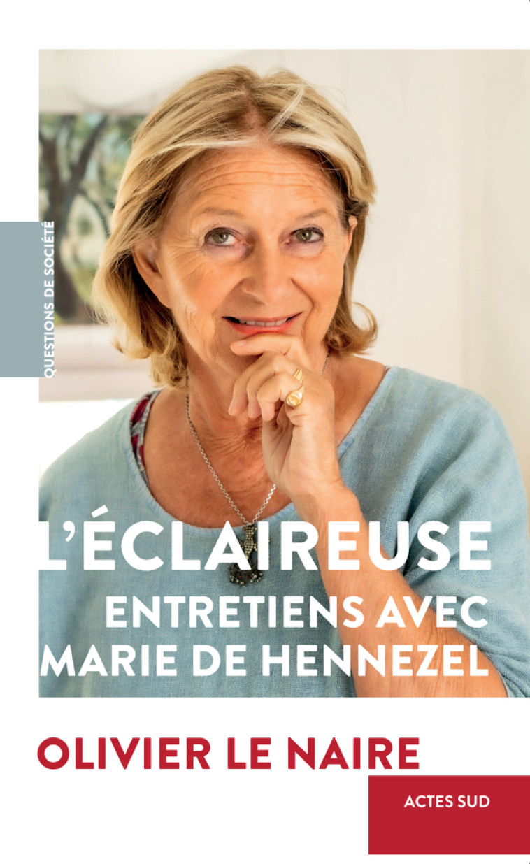 L-ECLAIREUSE - ENTRETIENS AVEC MARIE DE HENNEZEL - Olivier Le Naire, Marie de Hennezel - ACTES SUD