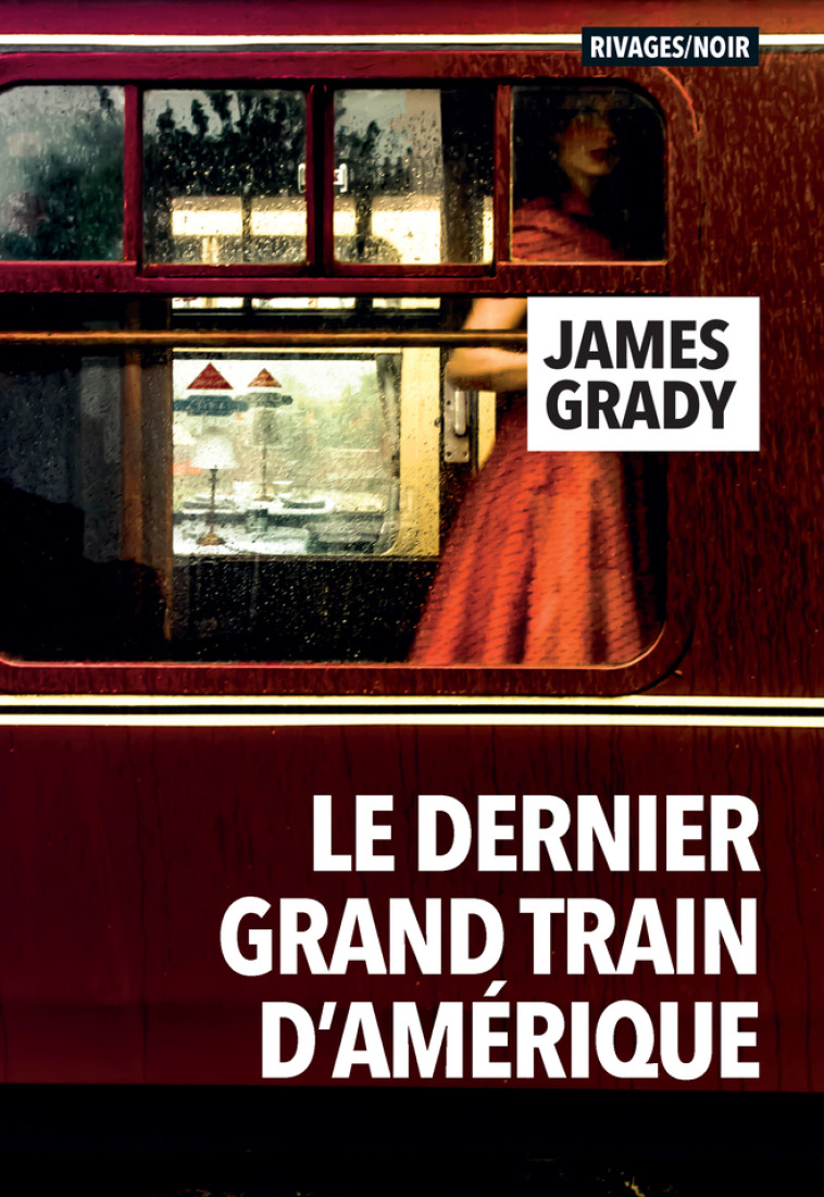 Le dernier grand train d'Amérique - Grady James, Martin Clément - RIVAGES