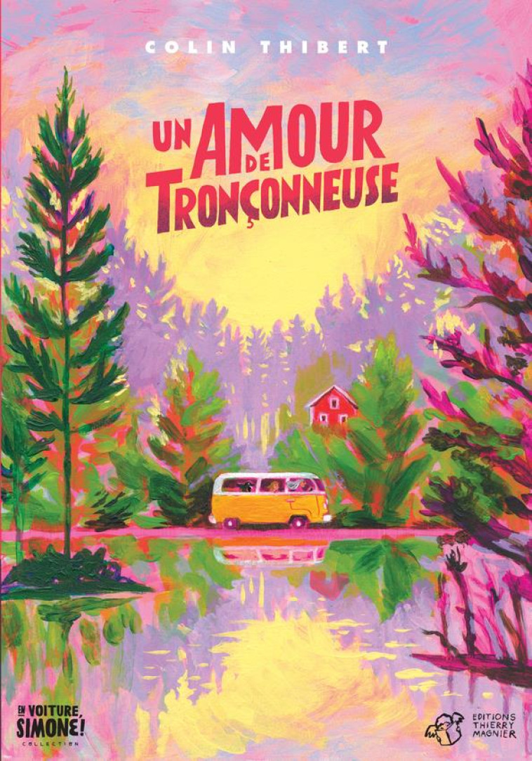 UN AMOUR DE TRONCONNEUSE - THIBERT/FAURE - THIERRY MAGNIER