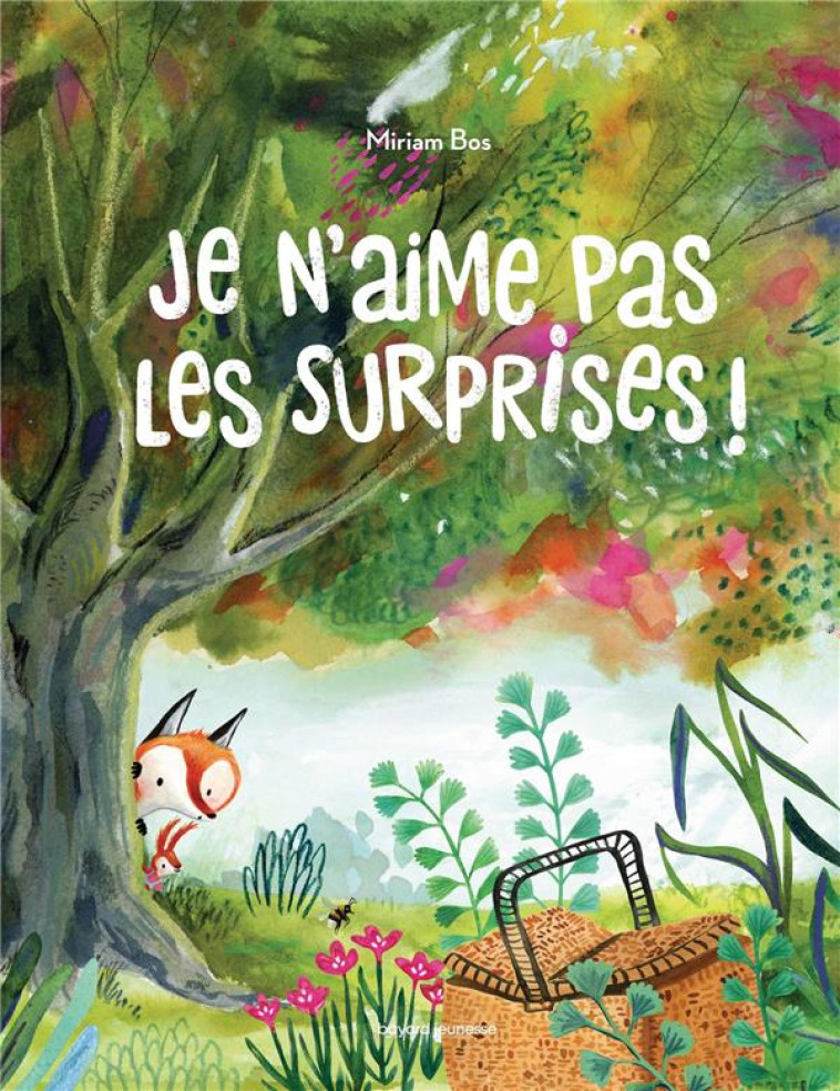 JE N-AIME PAS LES SURPRISES ! - BOS MIRIAM - BAYARD JEUNESSE