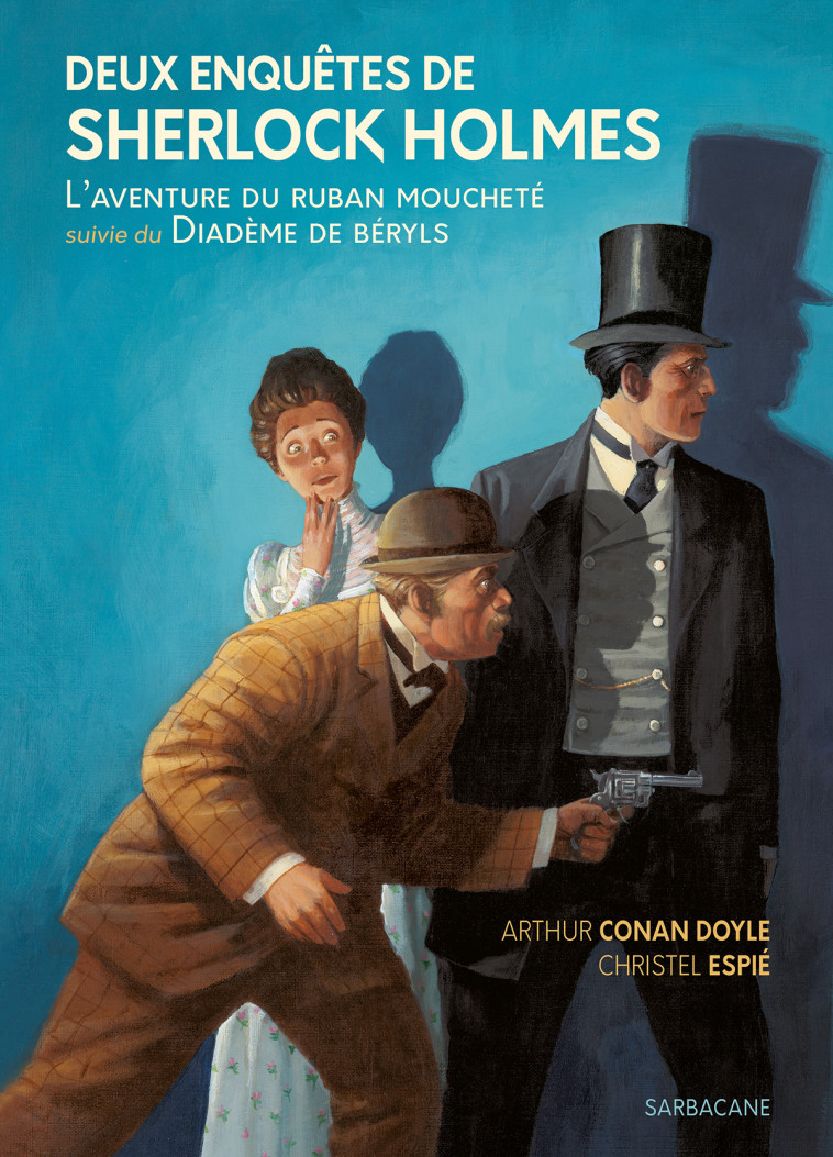 LES ENQUETES DE SHERLOCK HOLMES - L-AVENTURE DU RUBAN MOUCHETE SUIVIE DE LE DIADEME DE BERYLS - LA T - Arthur Conan Doyle, Christel Espié - SARBACANE