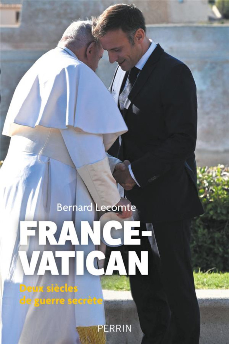 FRANCE-VATICAN : DEUX SIECLES DE GUERRE SECRETE - LECOMTE BERNARD - PERRIN