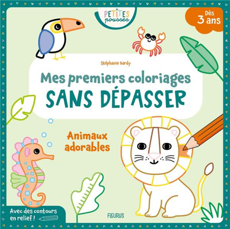 MON PREMIER COLORIAGE SANS DEPASSER - ANIMAUX ADORABLES - BARDY STEPHANIE - FLEURUS