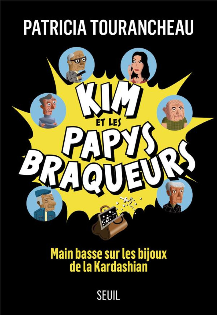 KIM ET LES PAPYS BRAQUEURS. MAIN BASSE SUR LES BIJOUX DE LA KARDASHIAN - TOURANCHEAU PATRICIA - SEUIL