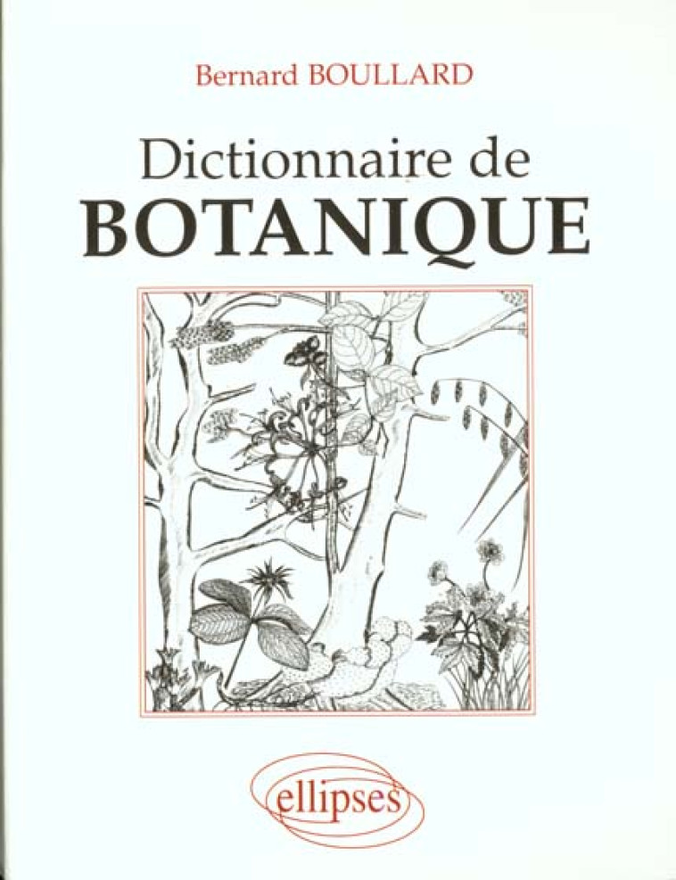 DICTIONNAIRE DE BOTANIQUE - BOULLARD - ELLIPSES MARKET