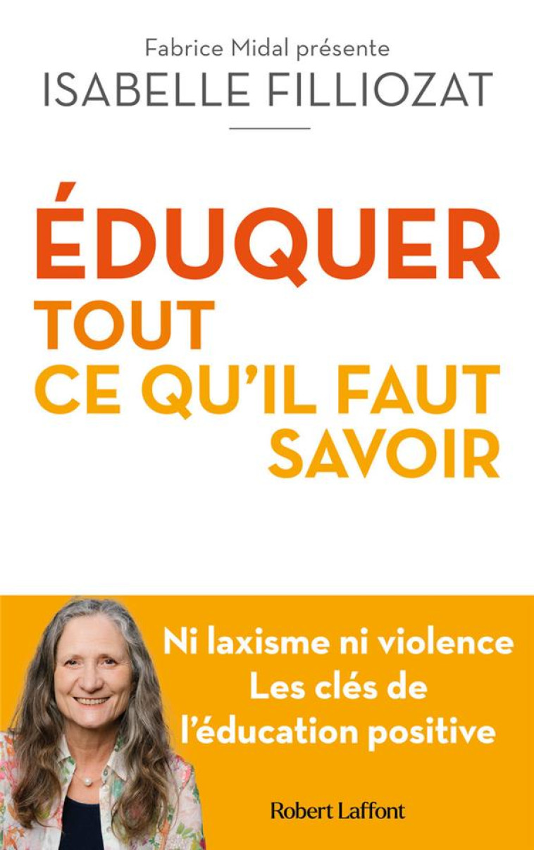 EDUQUER : TOUT CE QU-IL FAUT SAVOIR - FILLIOZAT - ROBERT LAFFONT