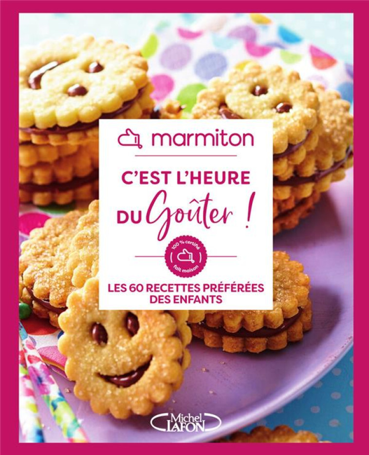 MARMITON - C-EST L-HEURE DU GOUTER ! - LES QUATRE-HEURES PREFERES DES ENFANTS EN 60 RECETTES MAISON - MARMITON - MICHEL LAFON