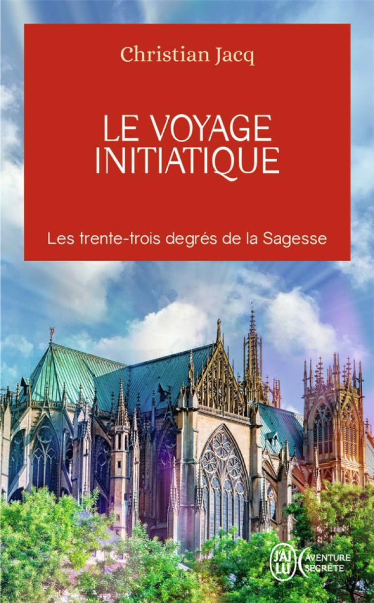 LE VOYAGE INITIATIQUE - LES 33 DEGRES DE LA SAGESSE - JACQ CHRISTIAN - J'AI LU