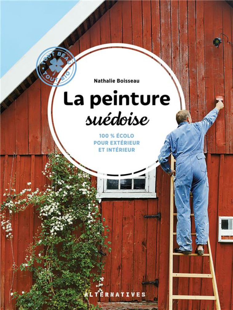 LA PEINTURE SUEDOISE - PEINTURE ECOLOGIQUE A CUISINER SOI-MEME POUR EXTERIEURS ET INTERIEURS - BOISSEAU NATHALIE - GALLIMARD