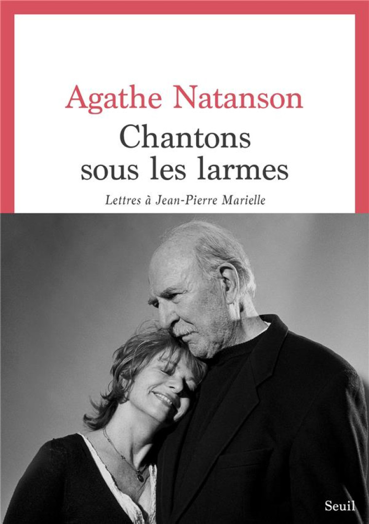 CHANTONS SOUS LES LARMES. LETTRES A JEAN-PIERRE MARIELLE - NATANSON AGATHE - SEUIL