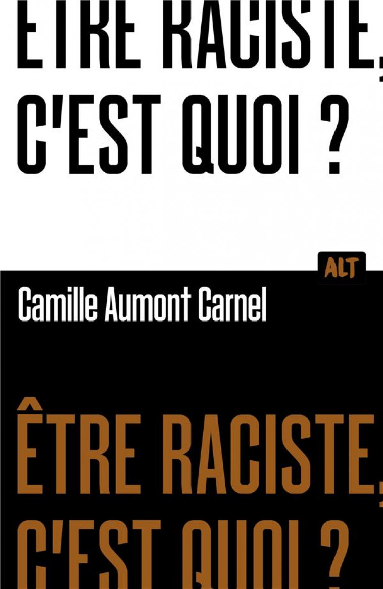 LE RACISME, C-EST QUOI? COLLECTION ALT - AUMONT CARNEL C. - MARTINIERE BL