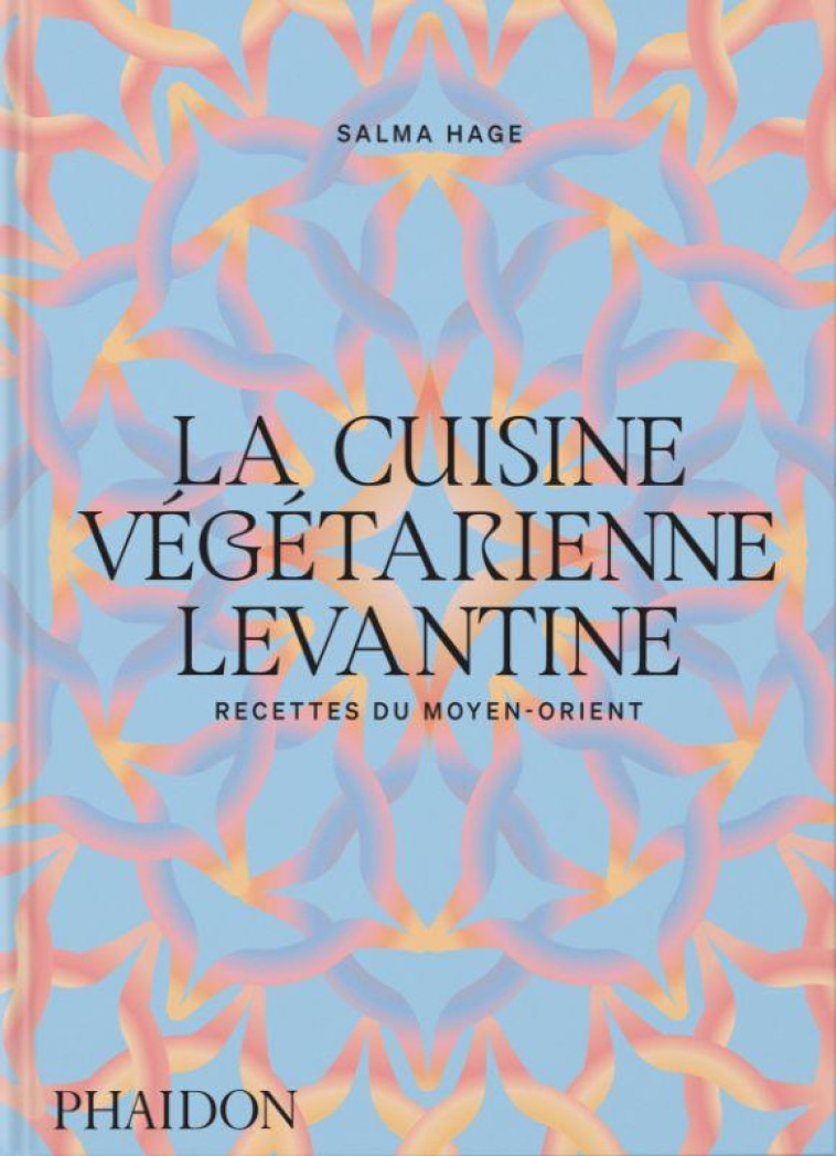 LA CUISINE VEGETARIENNE LEVANTINE - HAGE SALMA - NC