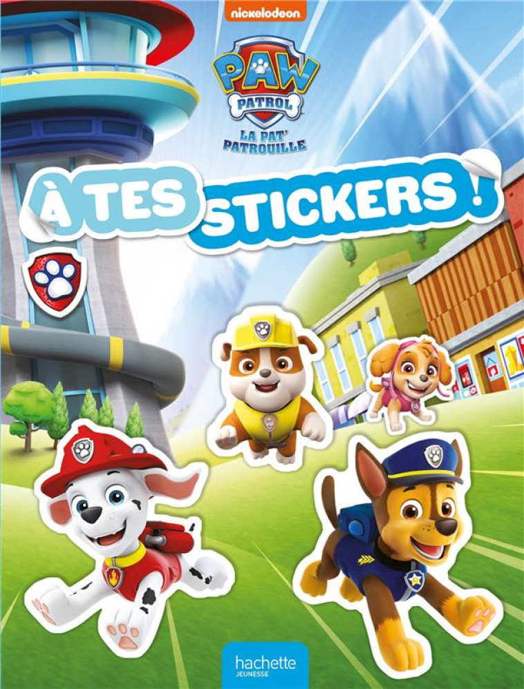 PAT- PATROUILLE - A TES STICKERS! - A TES STICKERS! NEW - NICKELODEON - HACHETTE