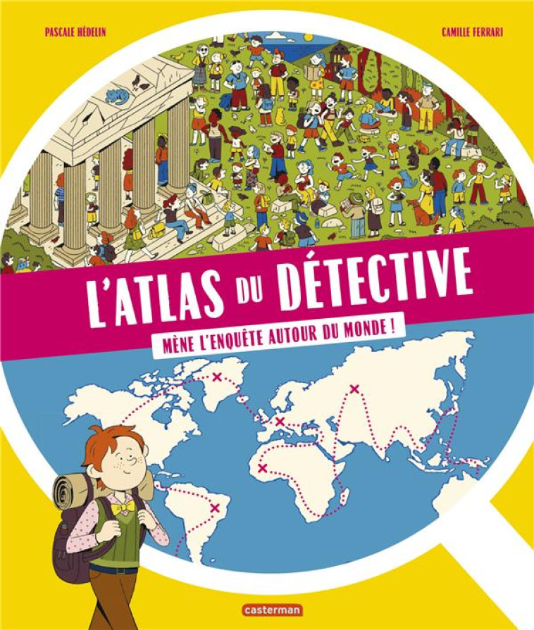 L-ATLAS DU DETECTIVE - MENE L-ENQUETE AUTOUR DU MONDE - HEDELIN/FERRARI PASC - CASTERMAN