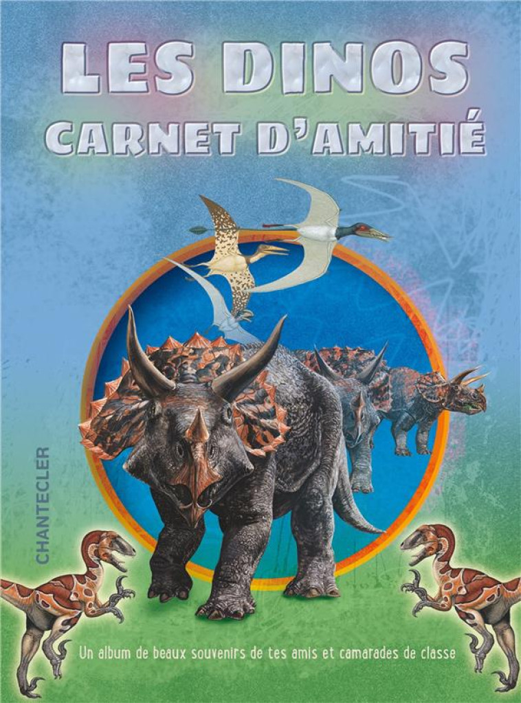 LES DINOS - CARNET D-AMITIE - COLLECTIF - CHANTECLER