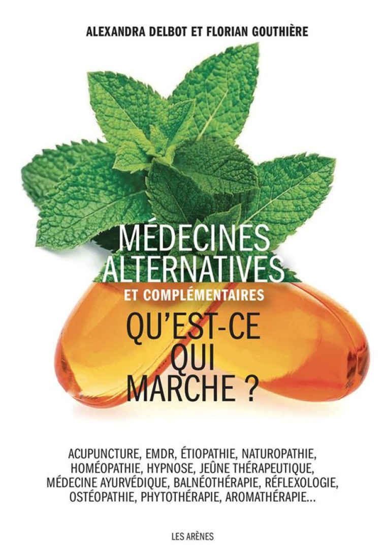 LES MEDECINES ALTERNATIVES : CE QUE DIT LA SCIENCE - DELBOT/GOUTHIERE - ARENES