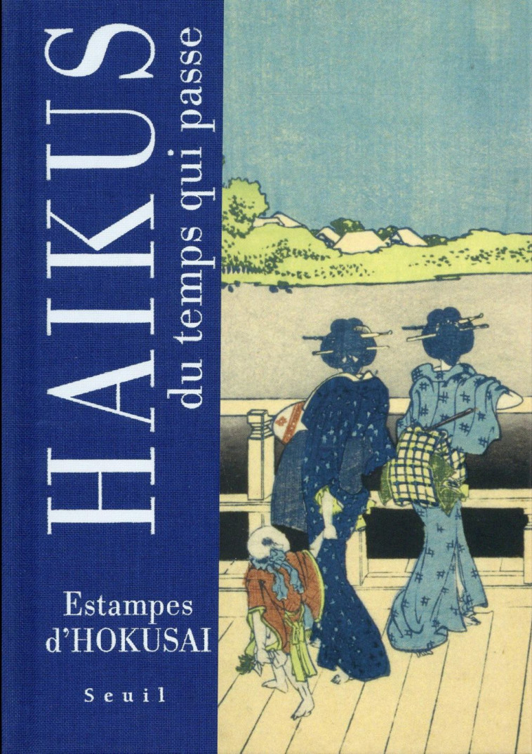 HAIKUS DU TEMPS QUI PASSE. ESTAMPES D-HOKUS AI - BASH/HOKUSAI - Seuil