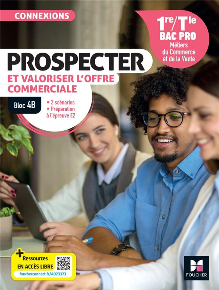 CONNEXIONS - PROSPECTER ET VALORISER L-OFFRE COMMERCIALE BLOC 4B -1RE-TLE BAC PRO -2024 -LIVRE ELEVE - ALBOT/SERRANO/BURK - FOUCHER