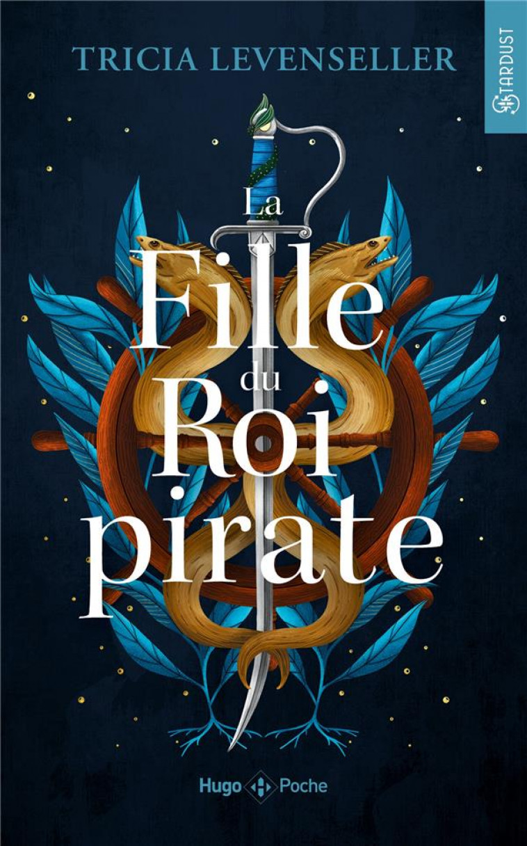 LA FILLE DU ROI PIRATE TOME 01 - LEVENSELLER TRICIA - HUGO JEUNESSE