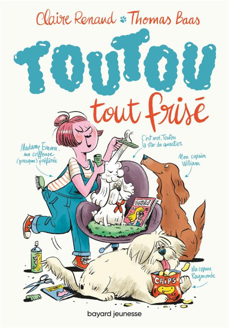 TOUTOU TOUT FRISE, TOME 01 - TOUTOU TOUT FRISE TOME 1 - RENAUD/BAAS - BAYARD JEUNESSE