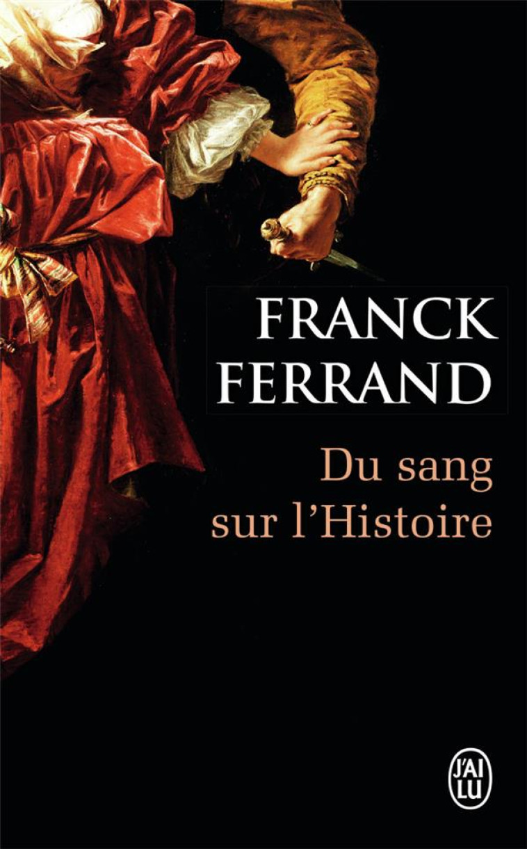 DU SANG SUR L'HISTOIRE - Ferrand Franck - J'ai lu