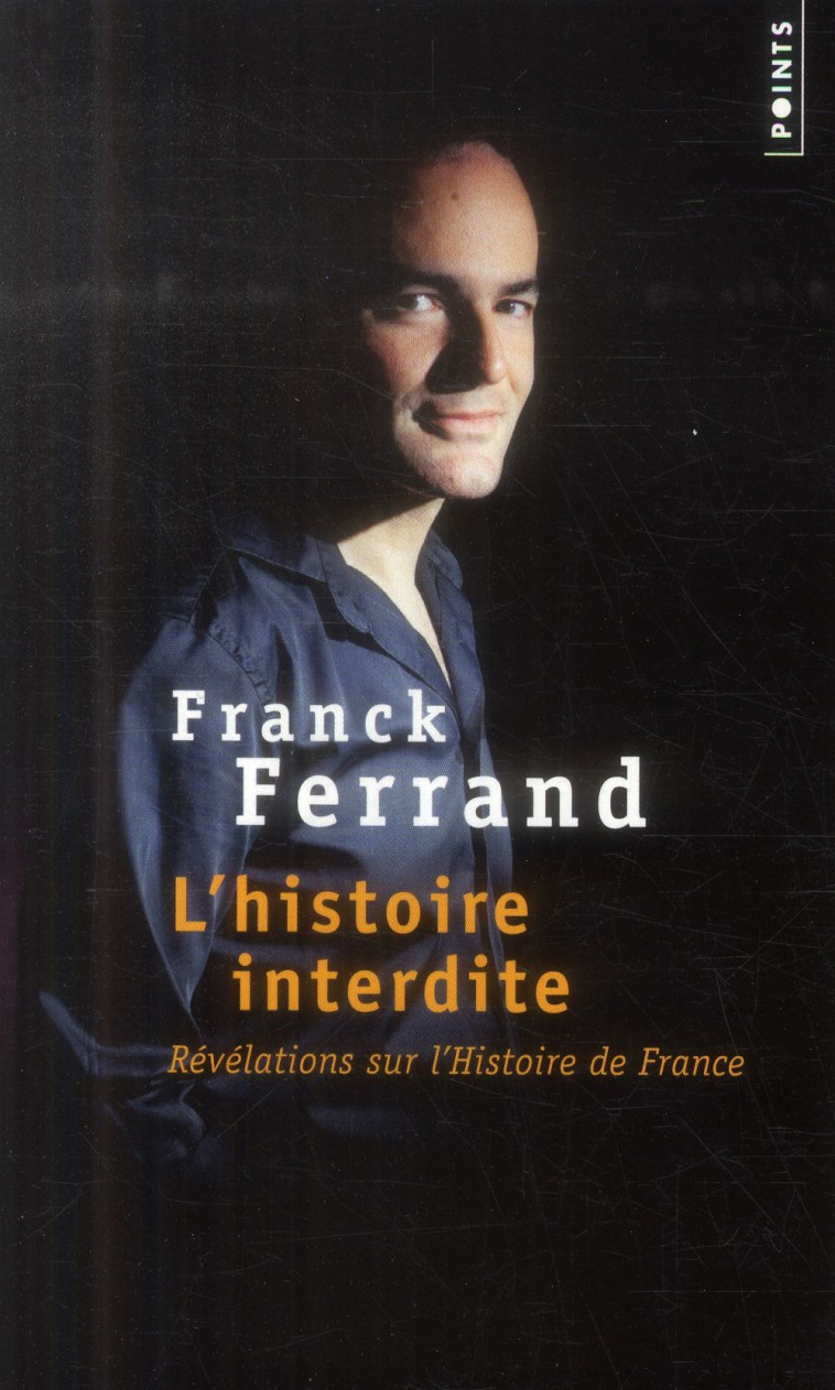 L'HISTOIRE INTERDITE  -  REVELATIONS SUR L'HISTOIRE DE FRANCE - FERRAND FRANCK - Points