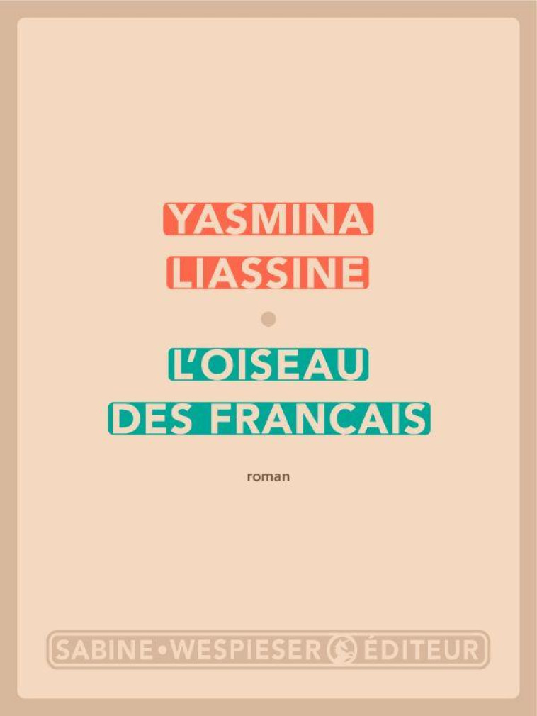 L-OISEAU DES FRANCAIS - LIASSINE YASMINA - SABINE WESPIESE