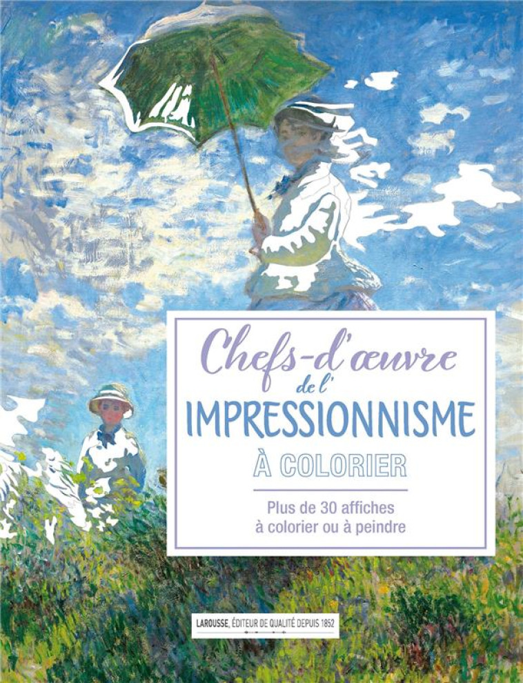 AFFICHES A COLORIER : CHEFS D-OEUVRE DE L-IMPRESSIONNISME - COLLECTIF - LAROUSSE