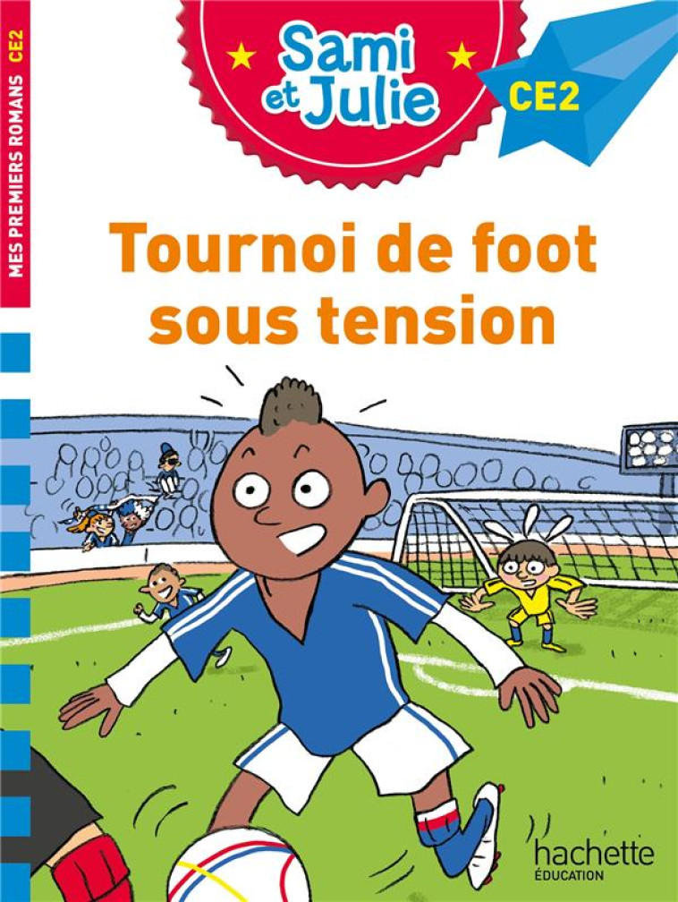 SAMI ET JULIE ROMAN CE2 TOURNOI DE FOOT SOUS TENSION - BONTE/DE MULLENHEIM - HACHETTE