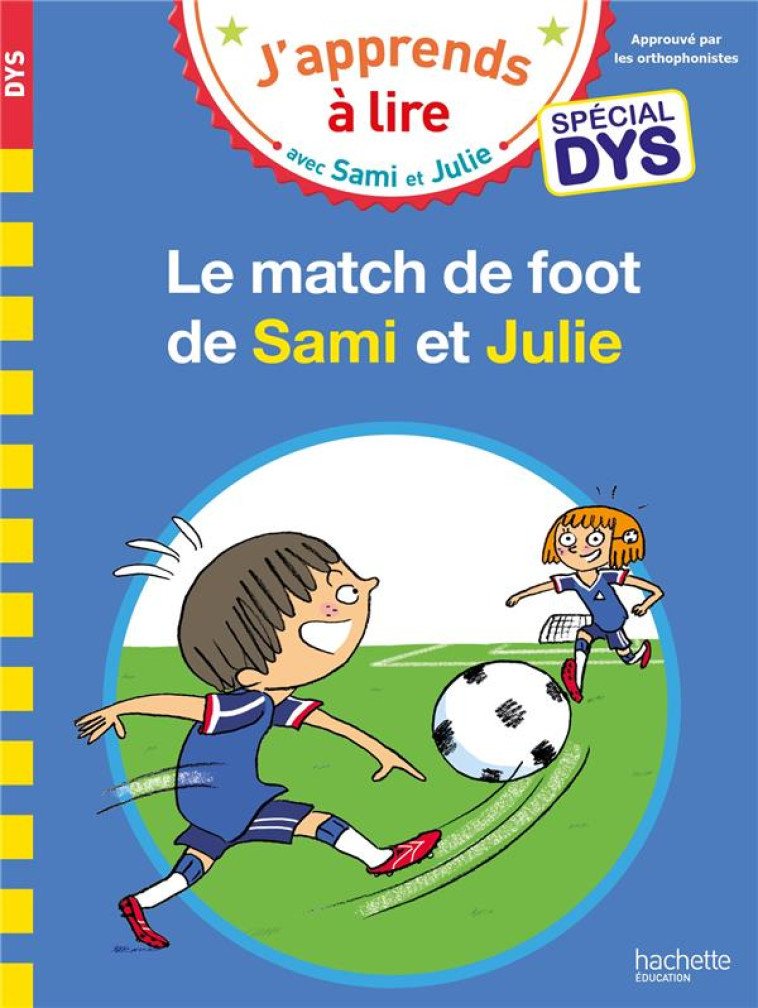 SAMI ET JULIE- SPECIAL DYS (DYSLEXIE) SAMI ET JULIE CE1 LE MATCH DE FOOT DE SAMI - AUDRAIN/BONTE/VIRON - HACHETTE