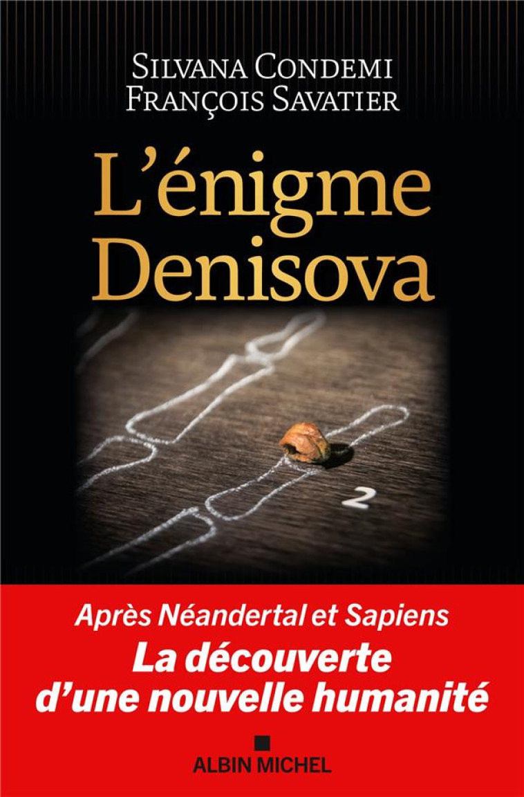 L-ENIGME DENISOVA - APRES NEANDERTAL ET SAPIENS, LA DECOUVERTE D-UNE NOUVELLE HUMANITE - CONDEMI/SAVATIER - ALBIN MICHEL