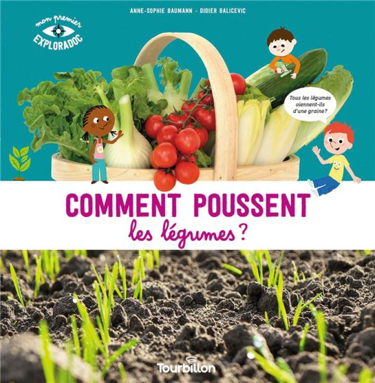 COMMENT POUSSENT LES LEGUMES ? - BAUMANN/BALICEVIC - TOURBILLON